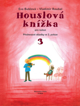 Houslová knížka pro radost aneb Začínáme ve 3. poloze 3 - Eva Bublová