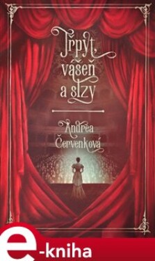 Třpyt, vášeň a slzy - Andrea Červenková e-kniha