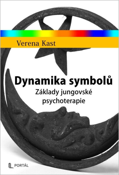 Dynamika symbolů - Základy jungovské psychoterapie - Verena Kast