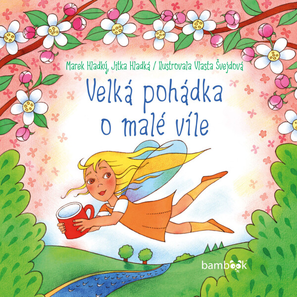 Velká pohádka o malé víle - Vlasta Švejdová, Marek Hladký, Jitka Hladká