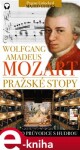 Mozart Pražské stopy: Fascinující hudební výlet Prahou. Lubor Matěj