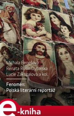 Fenomén: Polská literární reportáž Michala Benešová,
