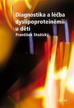 Diagnostika a terapie dyslipoproteinémií u dětí - Stožický František
