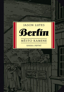 Berlín 1 - Město kamene - Jason Lutes