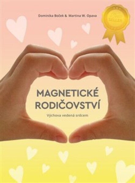 Magnetické rodičovství - Výchova vedená srdcem, 2. vydání - Martina W. Opava