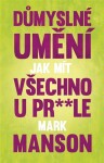 Důmyslné umění, jak mít všechno u pr* * le