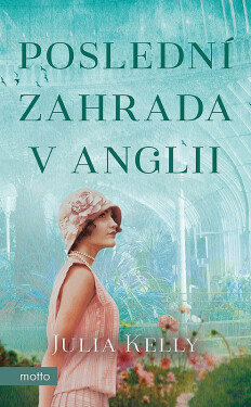 Poslední zahrada v Anglii - Julia Kelly