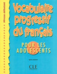 Vocabulaire progressif du francais pour les adolescents: Livre + corrigés - Sylvie Schmitt