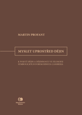 Myslet uprostřed dějin - Martin Profant