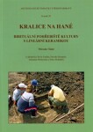 Kralice na Hané. Birituální pohřebiště kultury s lineární keramikou. Archeologické památky střední Moravy, sv.20. - Miroslav Šmíd