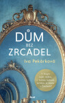 Dům bez zrcadel - Iva Pekárková