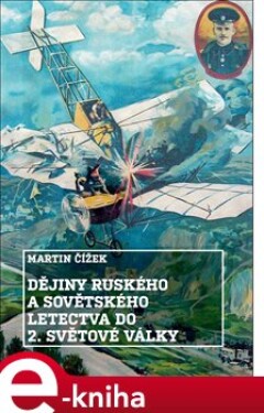 Dějiny ruského a sovětského letectva do 2. světové války - Martin Čížek e-kniha