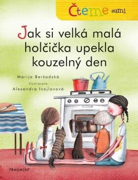 Čteme sami Jak si velká malá holčička upekla kouzelný den Marija Beršadskaja