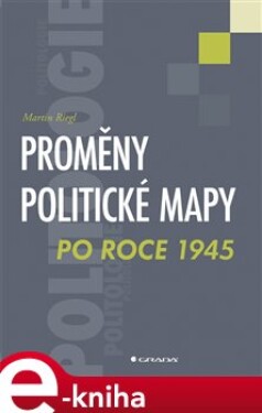 Proměny politické mapy po roce 1945 - Martin Riegl e-kniha