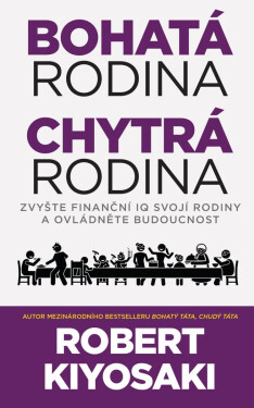 Bohatá rodina, chytrá rodina - Robert Toru Kiyosaki