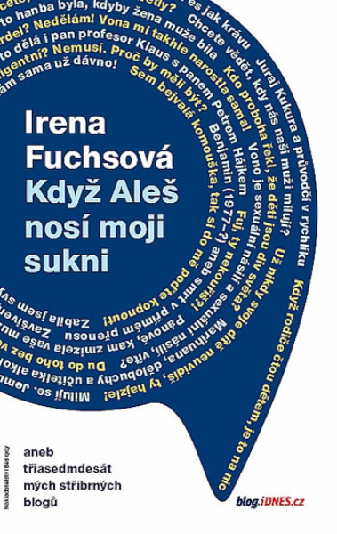 Když Aleš nosí moji sukni aneb třiasedmdesát mých stříbrných blogů - Irena Fuchsová