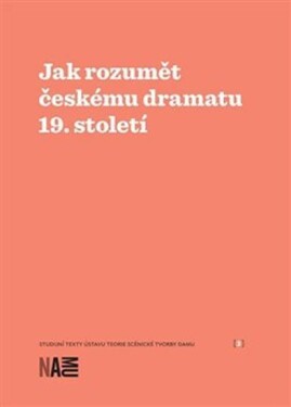 Jak rozumět českému dramatu 19. století Milan Šotek