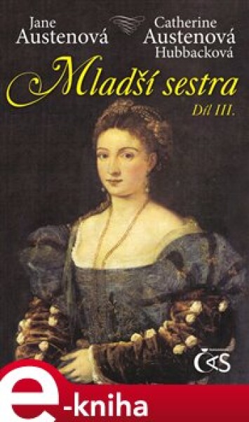 Mladší sestra - díl 3. - Jane Austenová, Catherine Austenová- Hubbacková e-kniha