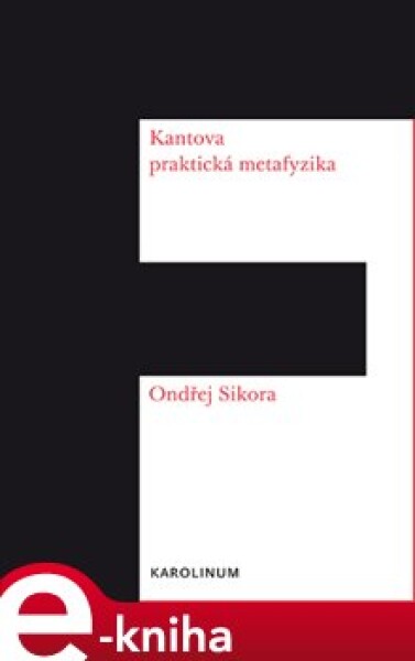 Kantova praktická metafyzika - Ondřej Síkora e-kniha