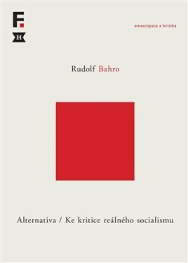 Alternativa. Ke kritice reálného socialismu Rudolf Bahro