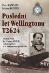 Poslední let Wellingtonu T2624: Válečný deník Sgt Otakara Januje, radiotelegrafisty 311. čs. bombardovací perutě RAF - Pavel Vančata