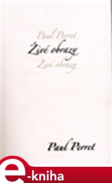 Živé obrazy - Paul Perret e-kniha