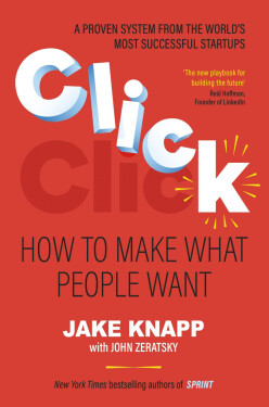 Click: How to Make What People Want - Jake Knapp
