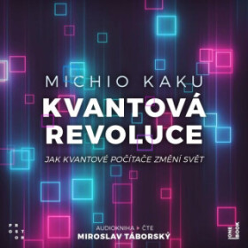 Kvantová revoluce: Jak kvantové počítače změní svět - Michio Kaku - audiokniha