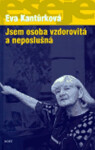 Jsem osoba vzdorovitá neposlušná Eva Kantůrková