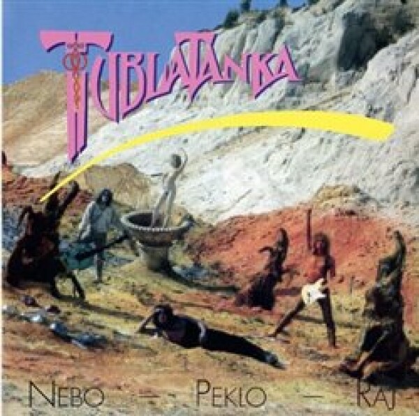 Nebo, peklo, raj Tublatanka