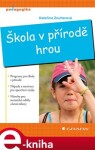 Škola v přírodě hrou - Kateřina Zouharová e-kniha