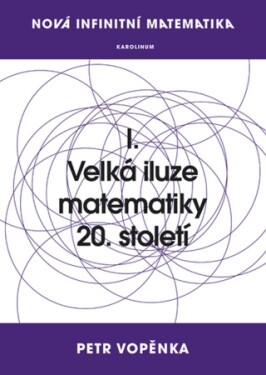 Nová infinitní matematika: I. Velká iluze matematiky 20. století - Petr Vopěnka - e-kniha