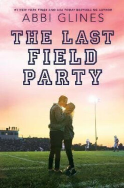 The Last Field Party - Abbi Glines