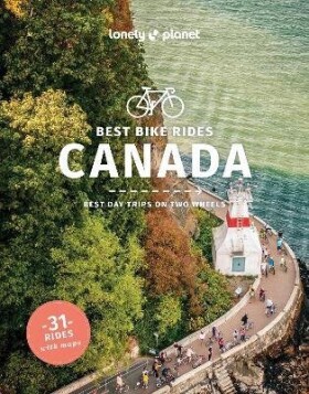 Lonely Planet Best Bike Rides Canada - kolektiv autorů