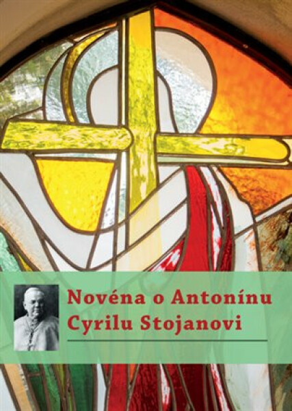 Novéna o Antonínu Cyrilu Stojanovi - Michal Altrichter