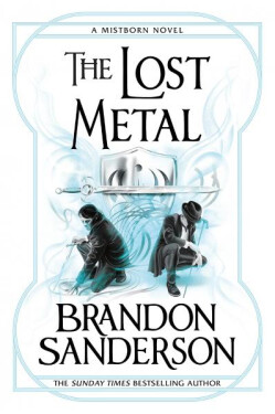 The Lost Metal: A Mistborn Novel - Brandon Sanderson