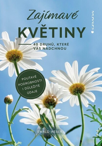 Zajímavé květiny - 40 druhů, které vás nadchnou - Ewald Weber