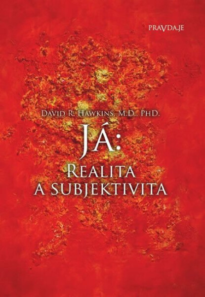 Já: Realita a subjektivita, 1. vydání - David R. Hawkins