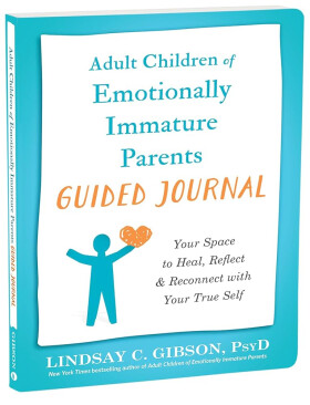 Adult Children of Emotionally Immature Parents Guided Journal - Lindsay C. Gibson