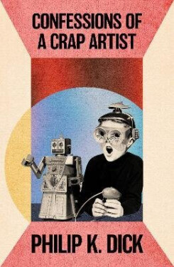 Confessions of a Crap Artist - Philip Kindred Dick