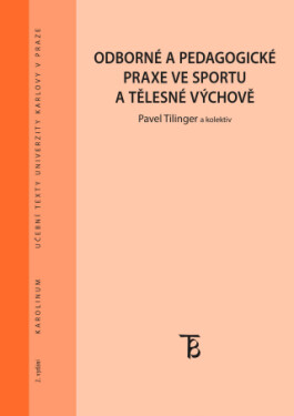 Odborné a pedagogické praxe ve sportu a tělesné výchově - Pavel Tilinger - e-kniha