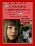 Kluci a holky fotografují s digitálním fotoaparátem II. díl - Marie Němcová - e-kniha