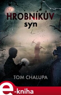 Hrobníkův syn - Tom Chalupa e-kniha