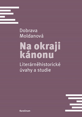 Na okraji kánonu - Dobrava Moldanová