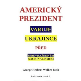 Americký prezident varuje Ukrajince před sebevražedným nacionalismem