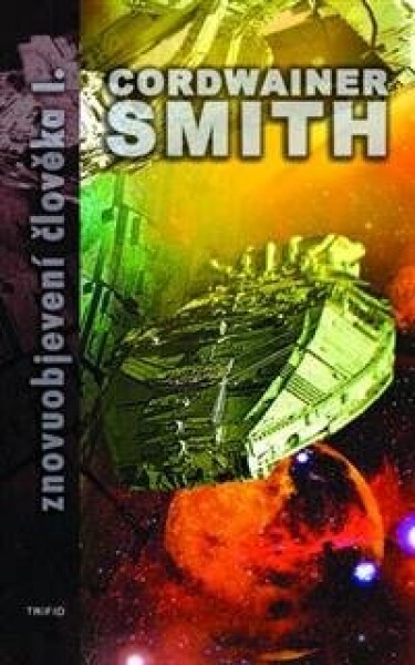 Znovuobjevení člověka 1. - Cordwainer Smith