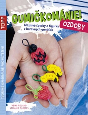 Gumičkománie! - Ozdoby - Roland Heike