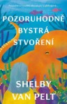 Pozoruhodně bystrá stvoření - Shelby Van Pelt - e-kniha