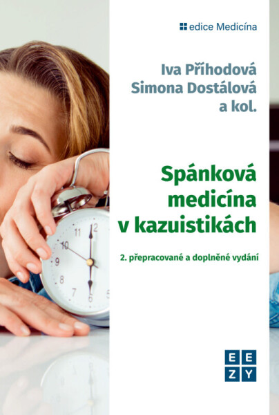 Spánková medicína v kazuistikách - 2. přepracované a doplněné vydání (poškozená) - Iva Příhodová, Simona Dostálová, kolektiv autorů
