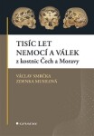 Tisíc let nemocí válek kostnic Čech Moravy Smrčka Václav, Musilová Zdenka